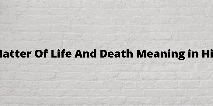 a matter of life and death