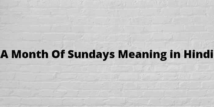 a month of sundays