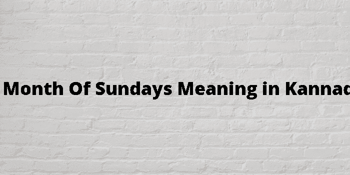 a month of sundays