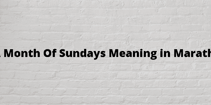 a month of sundays