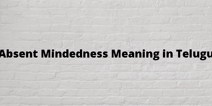 absent mindedness