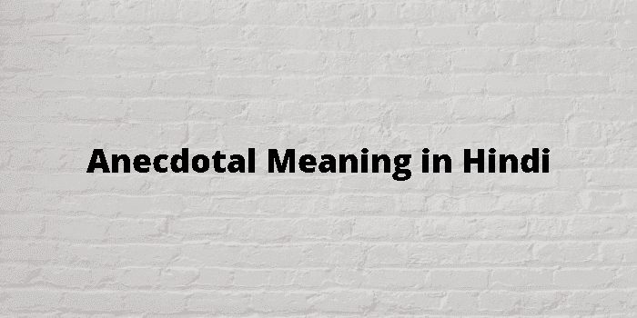 anecdotal