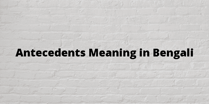 antecedents