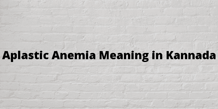 aplastic anemia