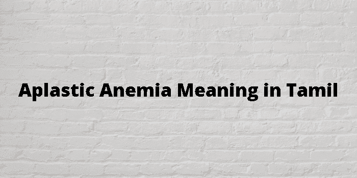 aplastic anemia