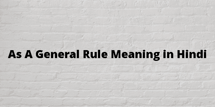 as a general rule