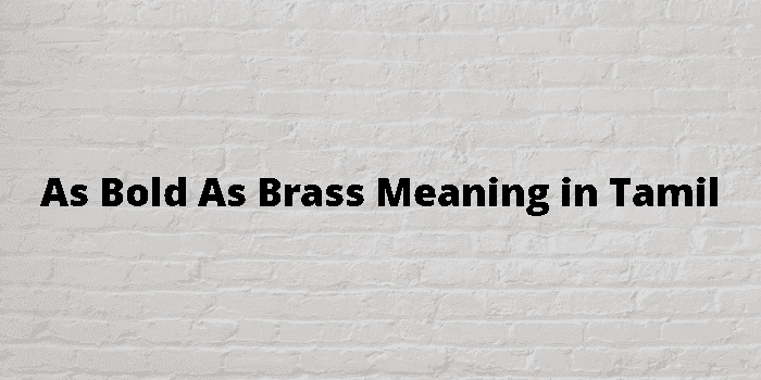 as bold as brass