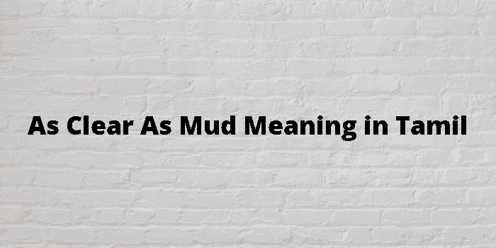 as clear as mud