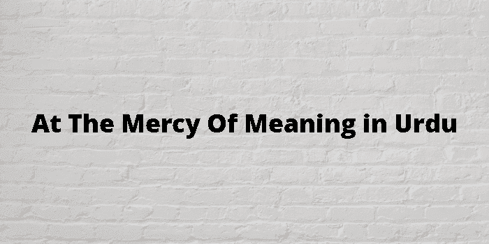 at the mercy of