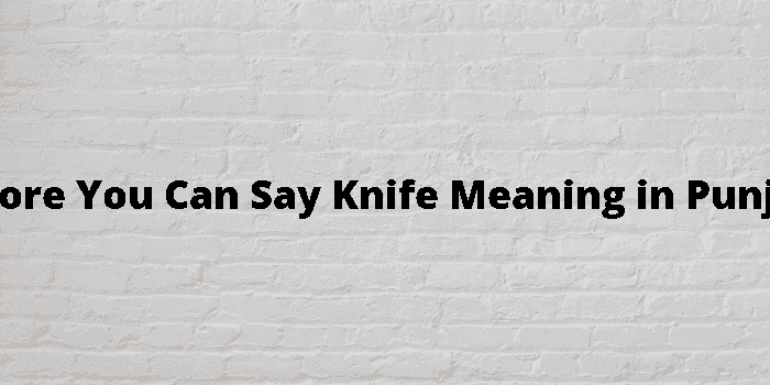 before you can say knife