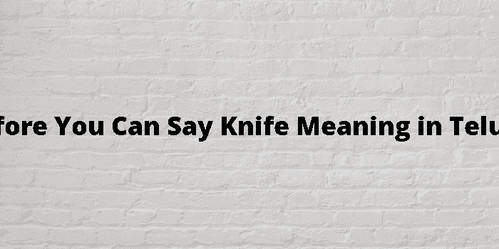 before you can say knife