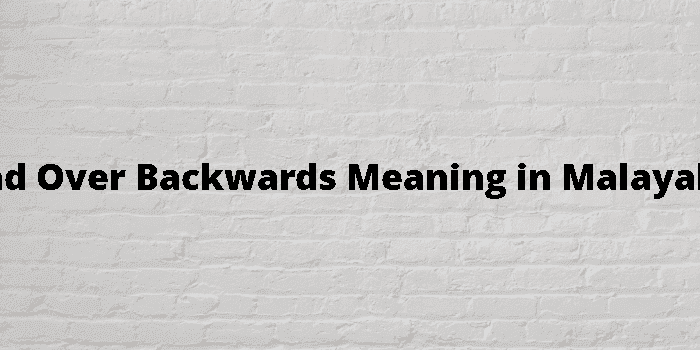 bend-over-backwards-meaning-in-malayalam