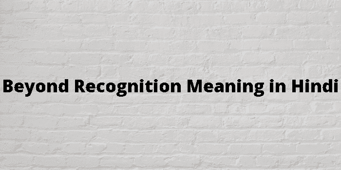 beyond-recognition-meaning-in-hindi