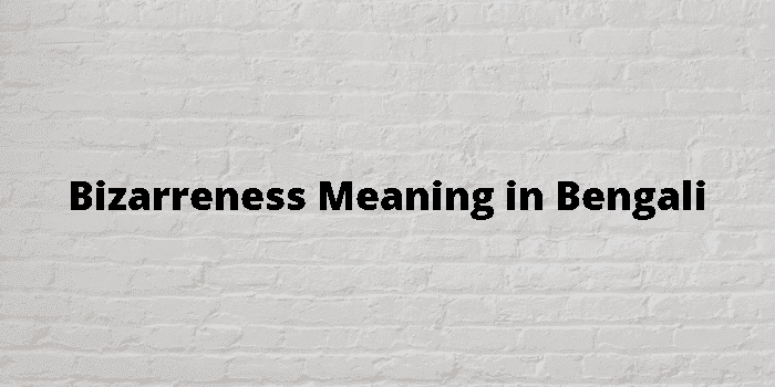 bizarreness