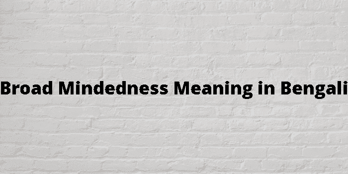 broad mindedness