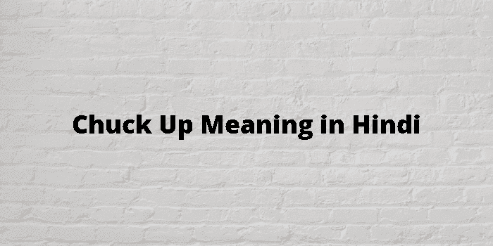 Chucking meaning in Hindi 