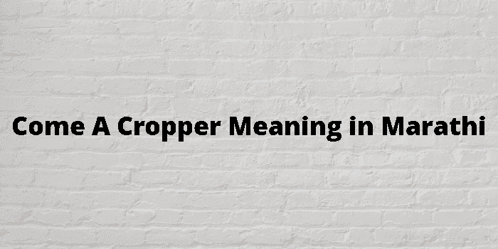 come a cropper