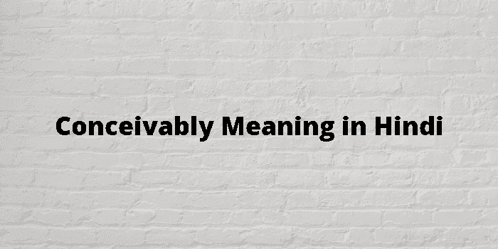 conceivably