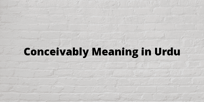 conceivably