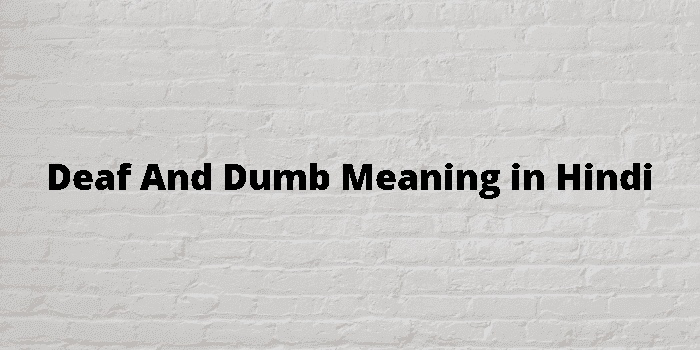 deaf and dumb