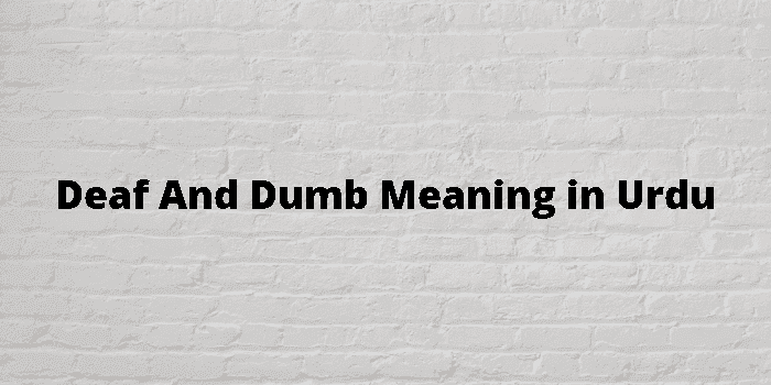 deaf and dumb