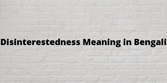 disinterestedness