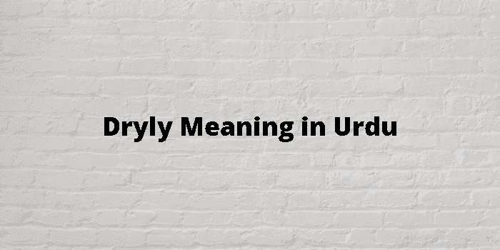 dryly-meaning-in-urdu