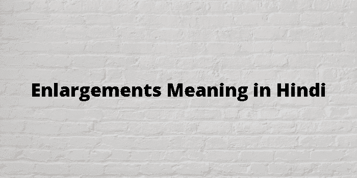 enlargements