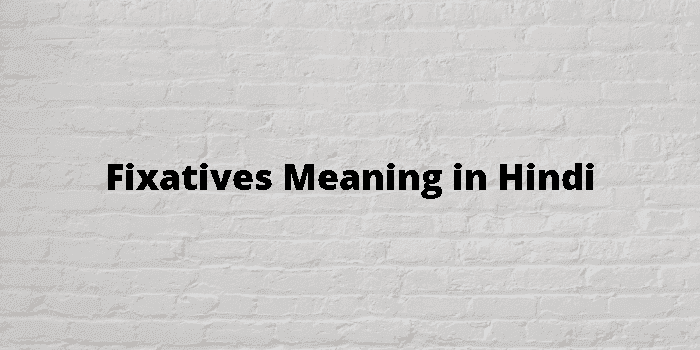 fixatives