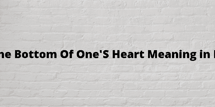 from the bottom of one's heart