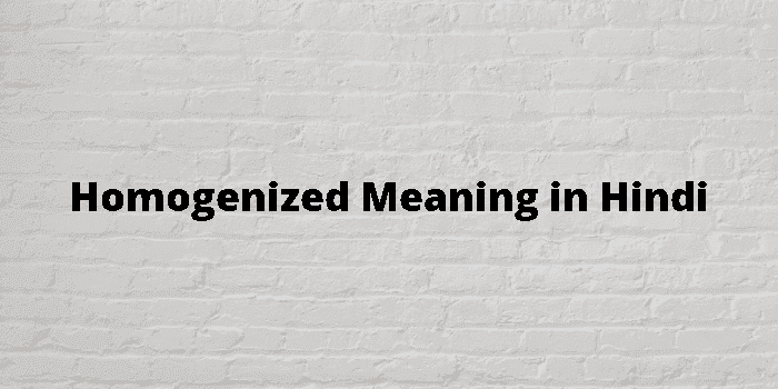 homogenized