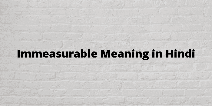 immeasurable