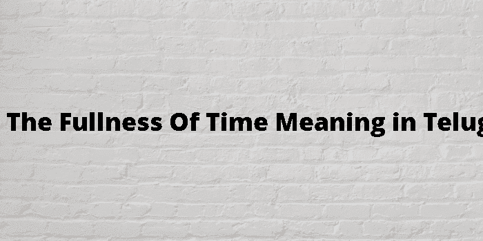 in the fullness of time