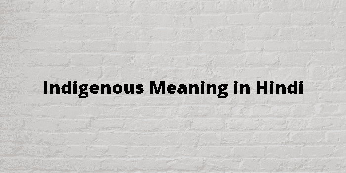 indigenous-meaning-in-hindi