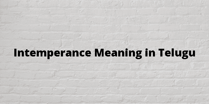 intemperance