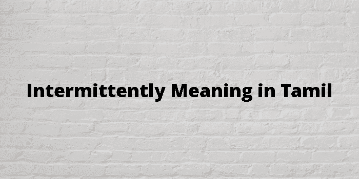 intermittently