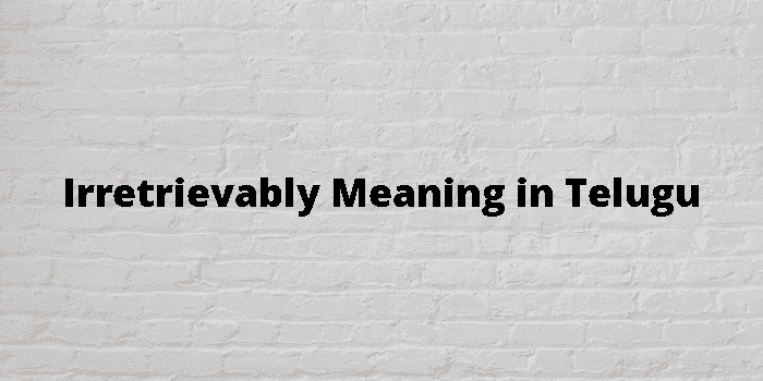 irretrievably