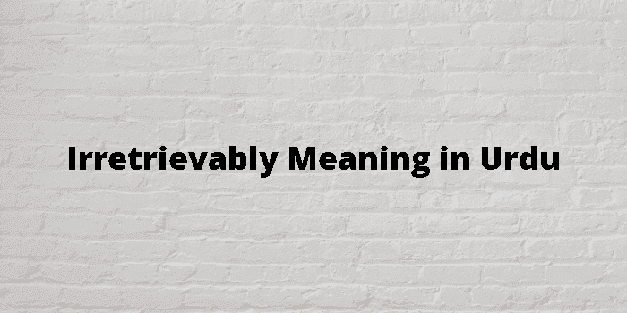 irretrievably