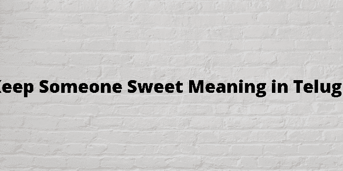 keep someone sweet