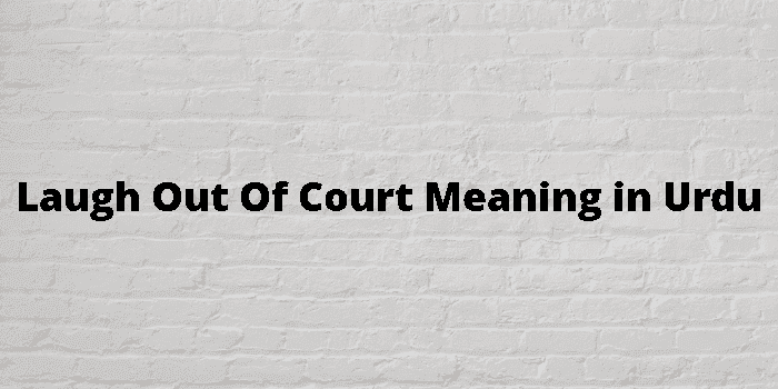 laugh out of court