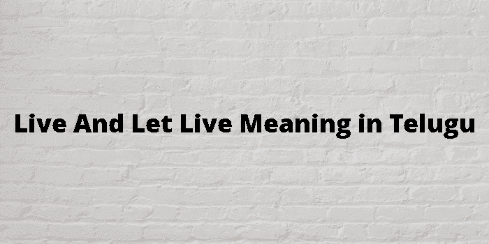 live and let live