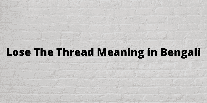 lose the thread