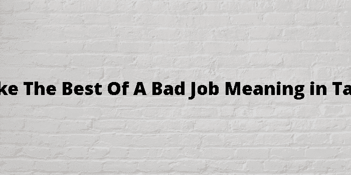 make the best of a bad job