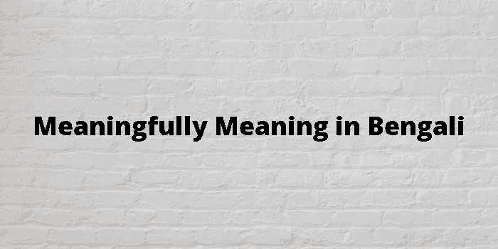 meaningfully