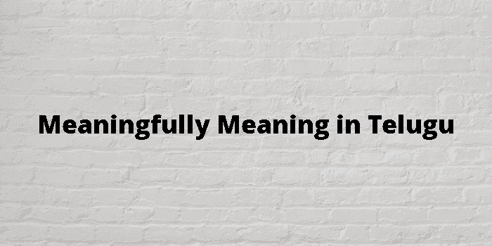 meaningfully