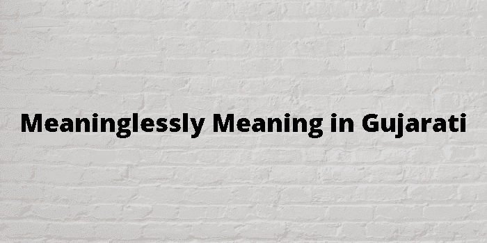 meaninglessly