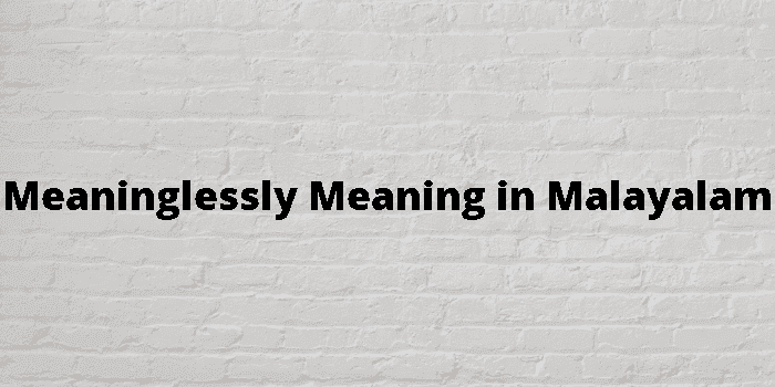 meaninglessly