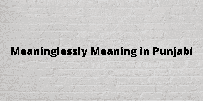 meaninglessly