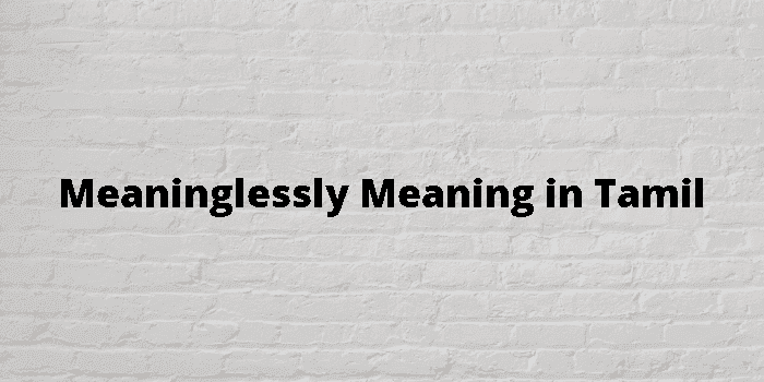 meaninglessly