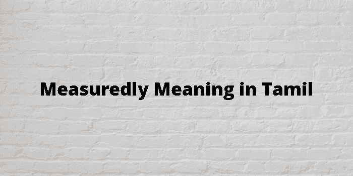 measuredly